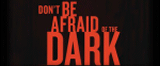 Don't Be Afraid of the Dark